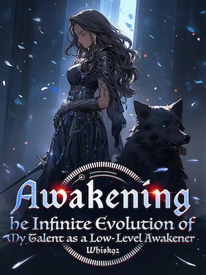 Awakening：The Infinite Evolution of My Talent as a Low-Level Awakener