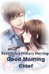 Rebirth to a Military Marriage: Good Morning Chief